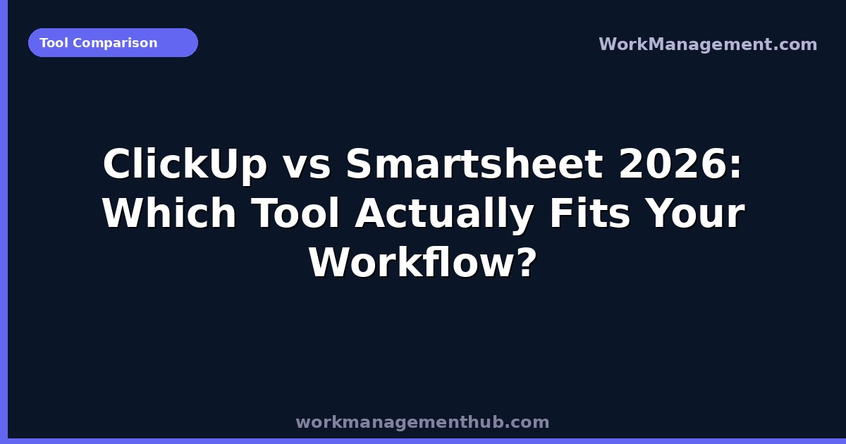 ClickUp vs Smartsheet 2026: Which Tool Actually Fits Your Workflow?