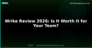 Wrike Review 2026: Is It Worth It? Honest Assessment