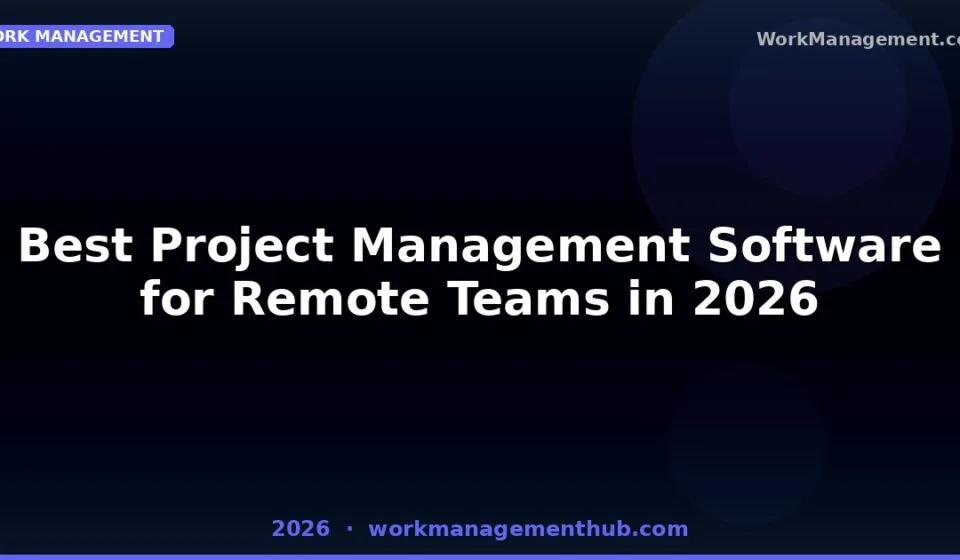 Best Project Management Software for Remote Teams in 2026