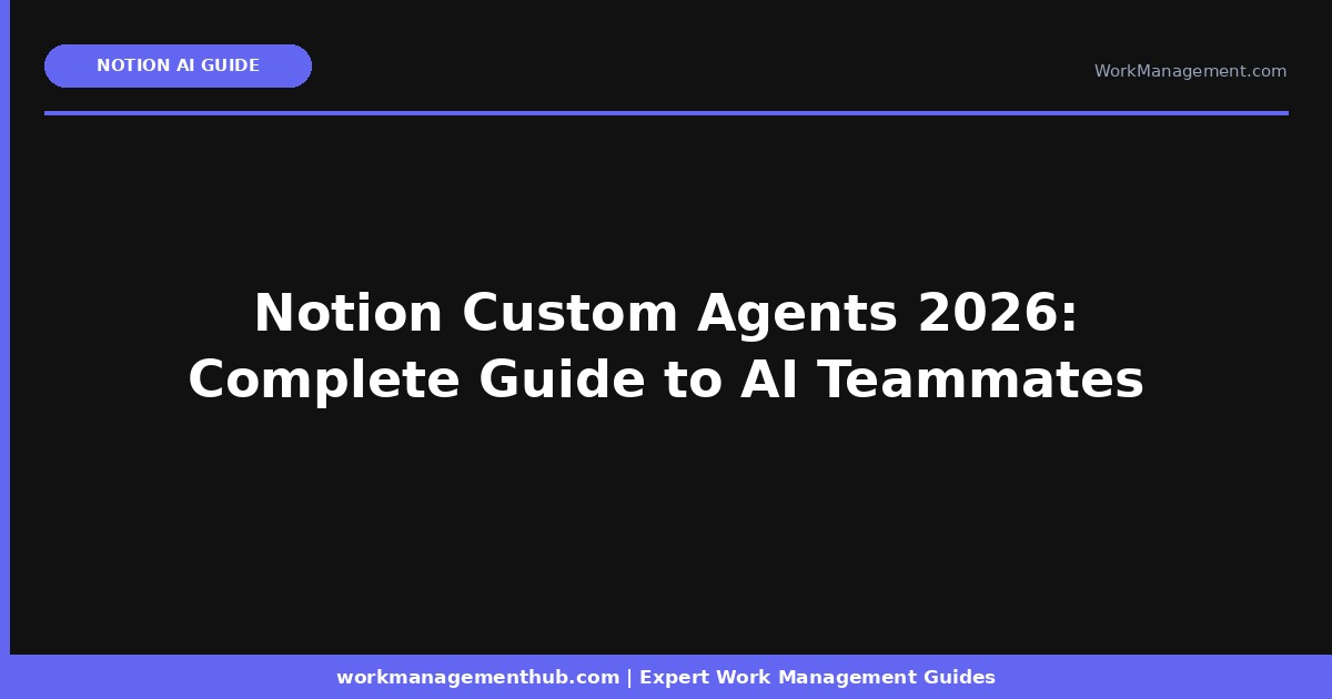 Notion Custom Agents 2026: Complete Guide to Setting Up Your AI Teammates (Free Until May 3!)