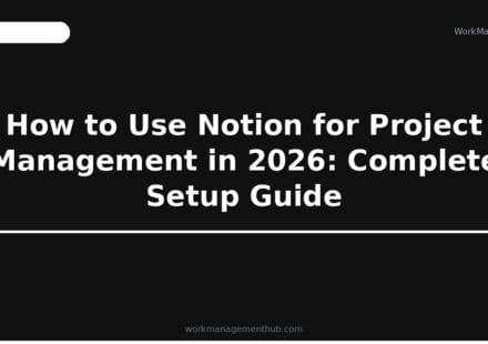 How to use Notion for project management 2026 — WorkManagement Hub