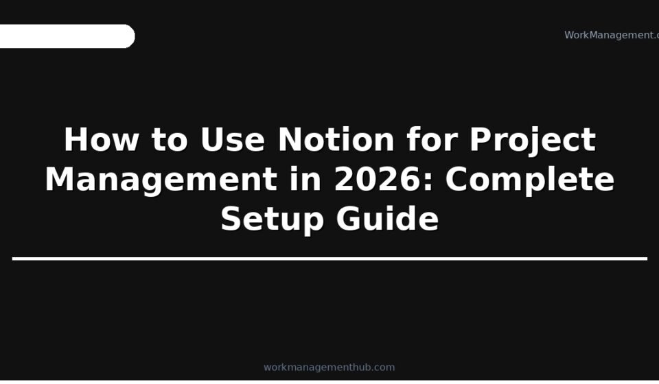 How to use Notion for project management 2026 — WorkManagement Hub