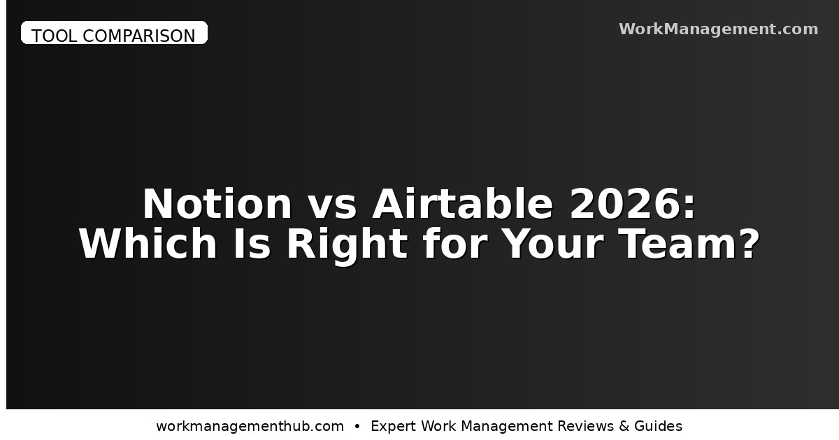 Notion vs Airtable 2026: Which Database Tool Is Right for Your Team?