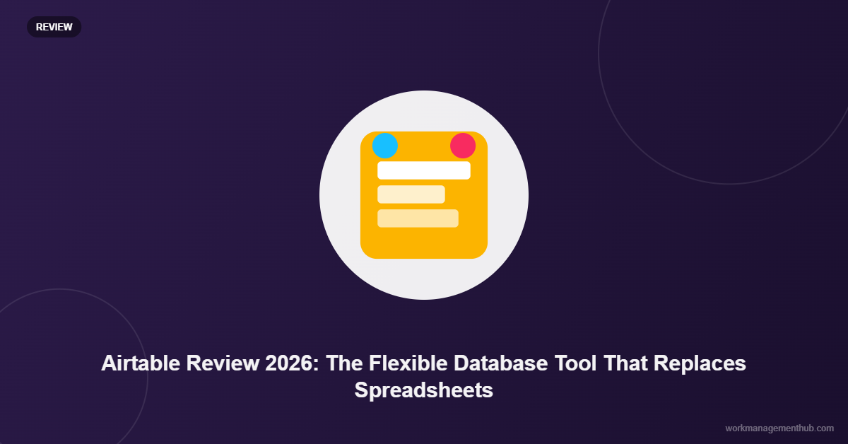 Airtable Review 2026: The Flexible Database Tool That Replaces Spreadsheets