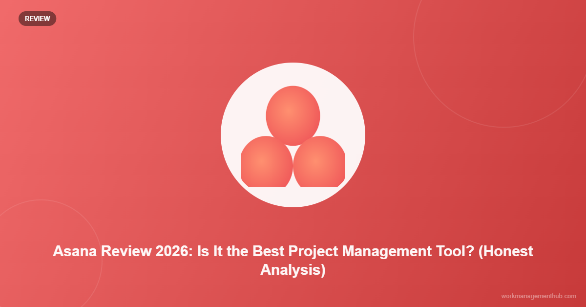 Asana Review 2026: Is It the Best Project Management Tool? (Honest Analysis)