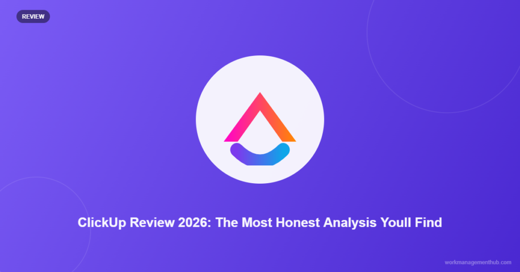 ClickUp Review 2026: The Most Honest Analysis You’ll Find