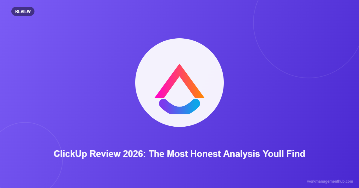ClickUp Review 2026: The Most Honest Analysis You’ll Find