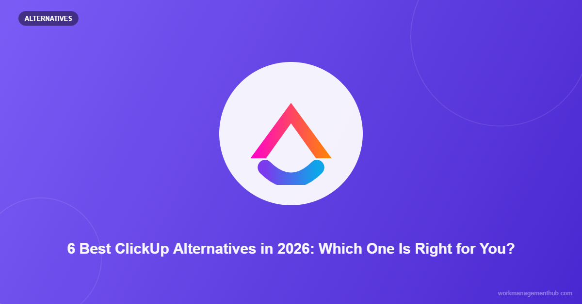 6 Best ClickUp Alternatives in 2026: Which One Is Right for You?