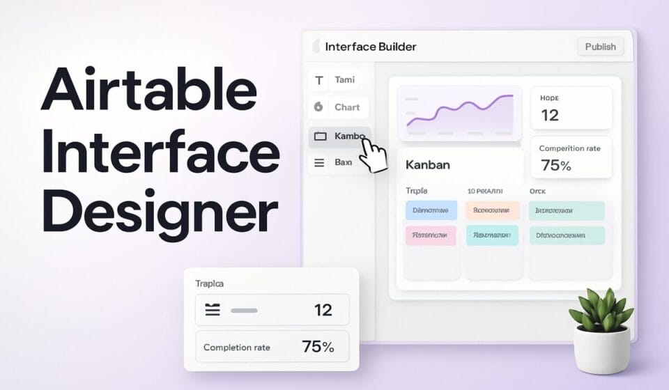 Airtable Interface Designer: Complete Guide to Building Custom Apps in 2026