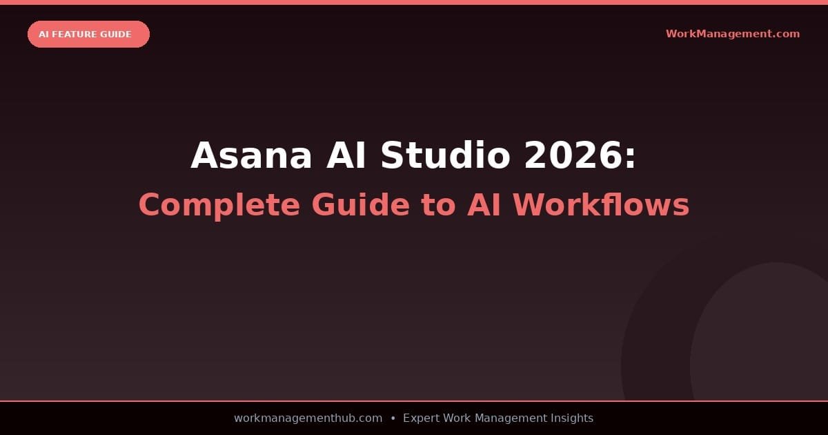 Asana AI Studio 2026: Complete Guide to Building...