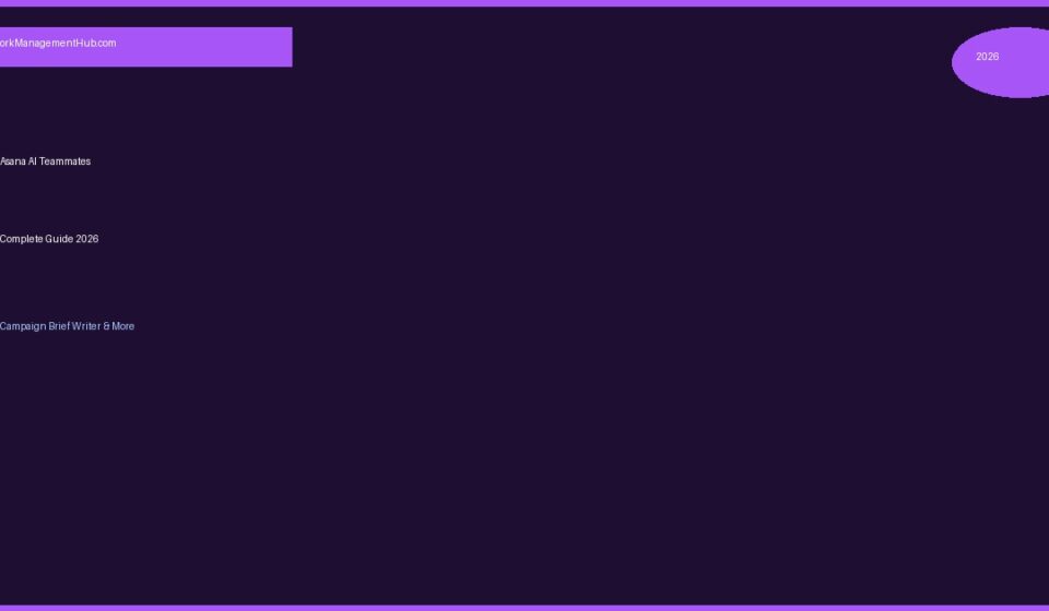 Asana AI Teammates 2026: Campaign Brief Writer, Workflow Optimizer & More