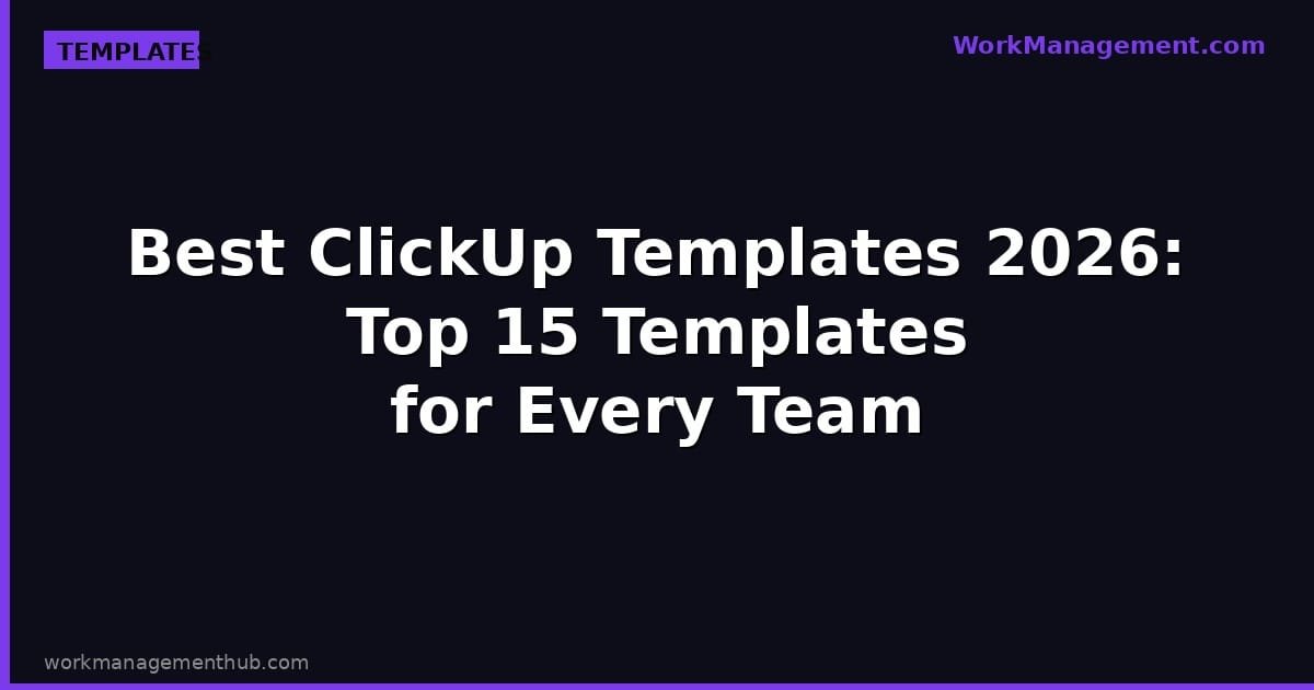 Best ClickUp Templates 2026: 15 Picks for Every Team & Use Case