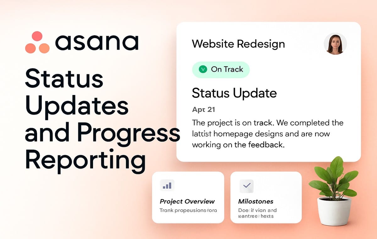 How to Use Asana Status Updates and Progress Reporting in 2026: Keep Stakeholders Informed Without Micromanaging