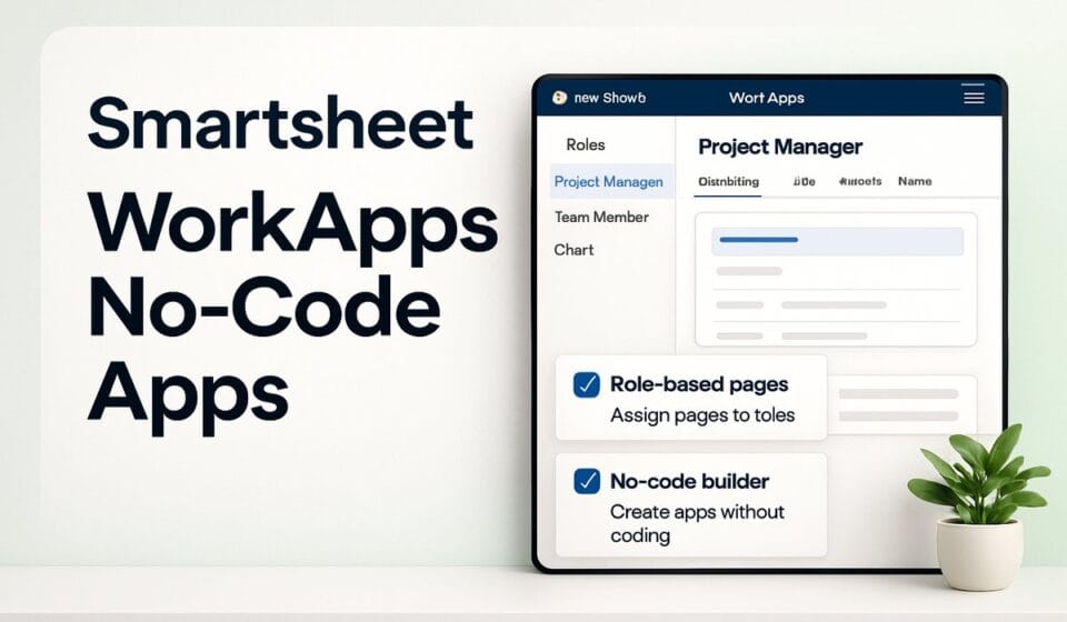 Smartsheet WorkApps: How to Build No-Code Apps in 2026
