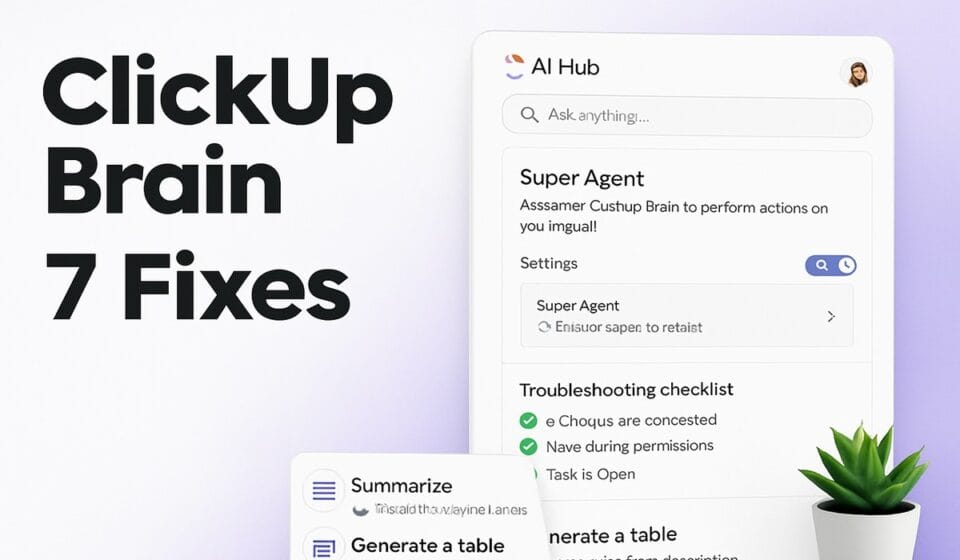 ClickUp Brain Not Working? 7 Fixes for Super Agent & AI Errors in 2026