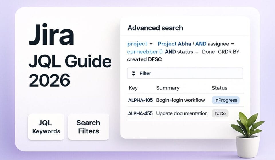 Jira Query Language (JQL) Complete Guide 2026: Advanced Filters, Boards & Reporting
