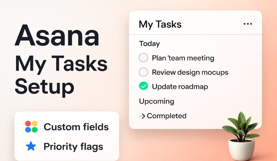 How to Set Up Asana My Tasks in 2026