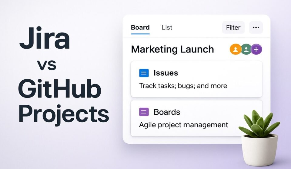 Jira vs GitHub Projects: Which Fits Your Dev Team?